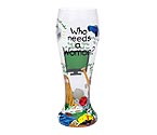 Who Needs a Woman Pilsner Glass by Lolita Gotta Love Beer Collection
