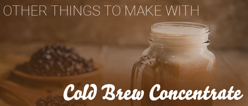 thingstodowithcoldbrewconcentrate