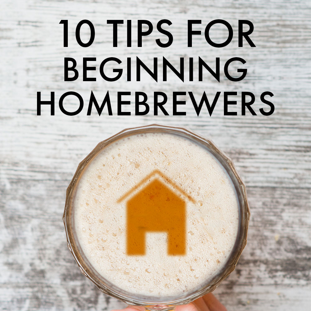 10 Tips for Beginning Homebrewers