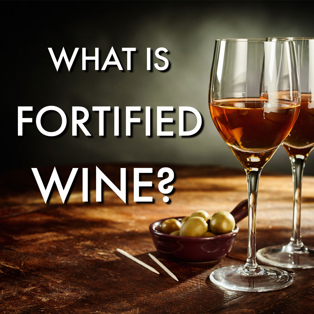What is Fortified Wine?