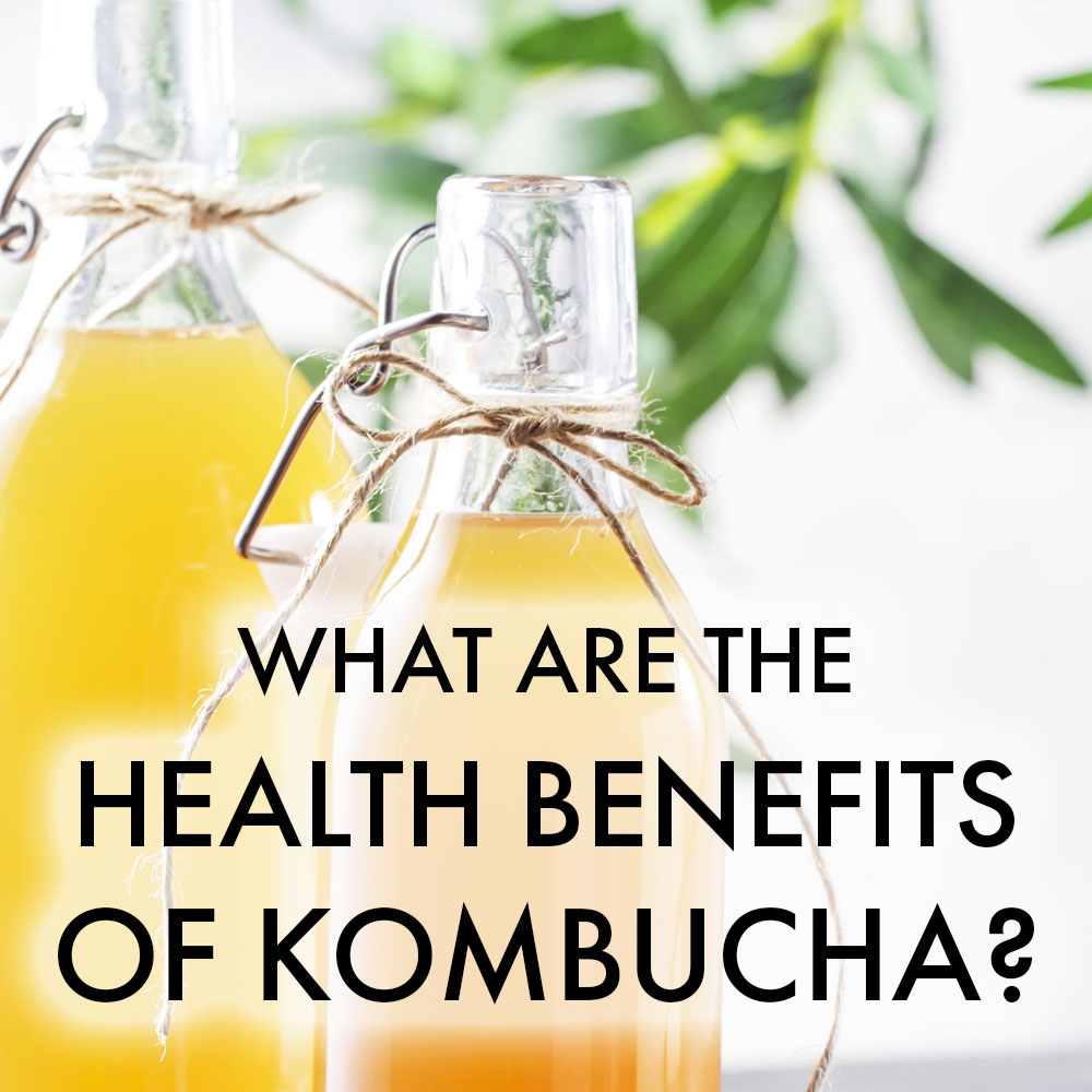 What Are the Health Benefits of Kombucha?