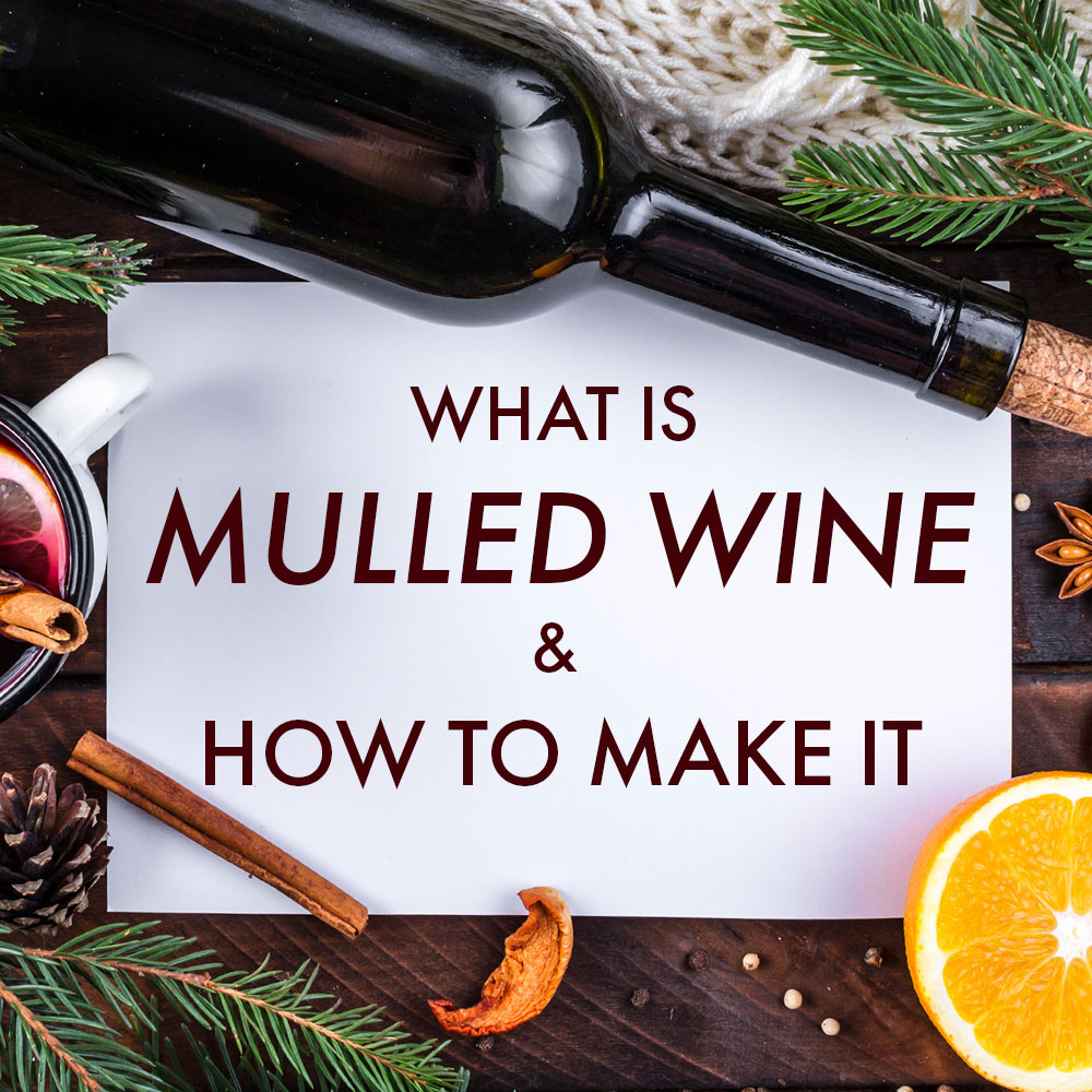 What is Mulled Wine and How To Make It